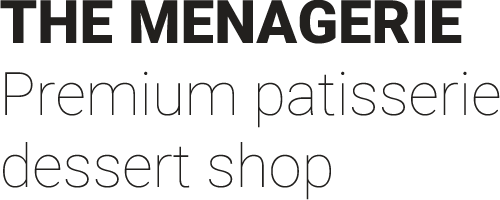 THE MENAGERIE Premium patisserie dessert shop